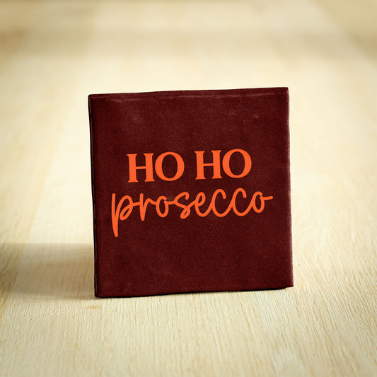 Tegeltje – Ho Ho Prosecco | Bordeaux & Neon Oranje | 10x10cm